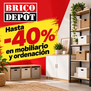 Brico Depôt | Hasta -40% en mobiliario y ordenación